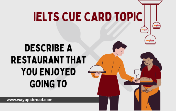 Describe a Restaurant That You Enjoyed Going To - IELTS Cue Card